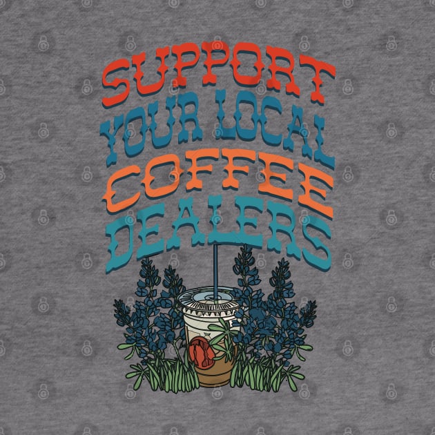 Support Your Local Coffee Dealers by  AinsleyCreates